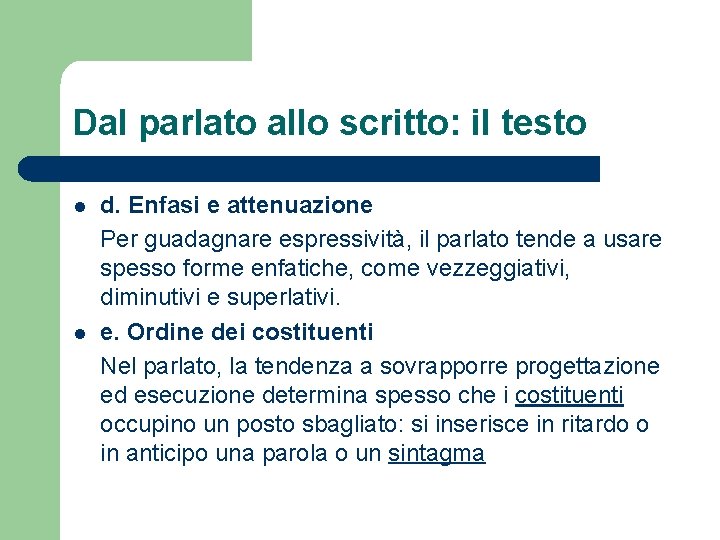 Dal parlato allo scritto: il testo l l d. Enfasi e attenuazione Per guadagnare