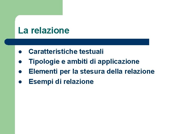 La relazione l l Caratteristiche testuali Tipologie e ambiti di applicazione Elementi per la