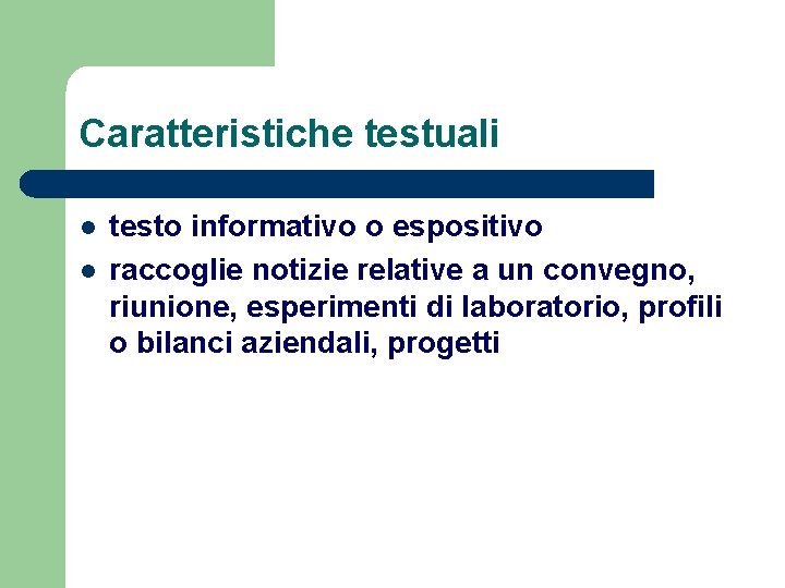 Caratteristiche testuali l l testo informativo o espositivo raccoglie notizie relative a un convegno,