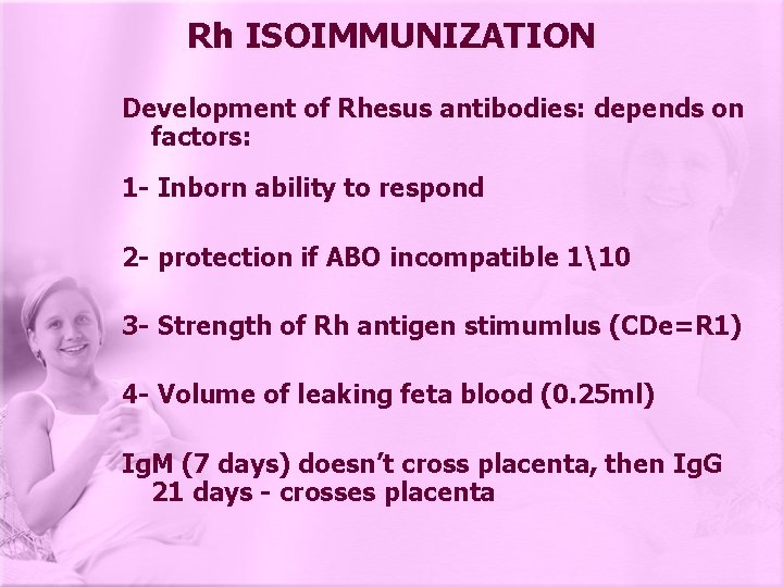 Rh ISOIMMUNIZATION Development of Rhesus antibodies: antibodies depends on factors: 1 - Inborn ability