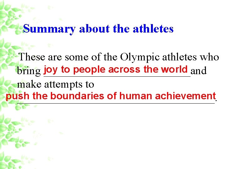Summary about the athletes These are some of the Olympic athletes who to people