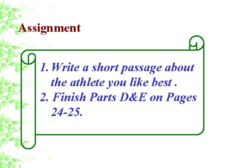 Assignment 1. Write a short passage about the athlete you like best. 2. Finish