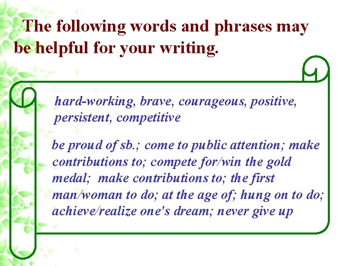 The following words and phrases may be helpful for your writing. hard-working, brave, courageous,