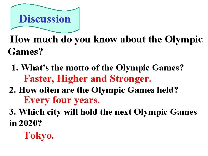 Discussion How much do you know about the Olympic Games? 1. What's the motto