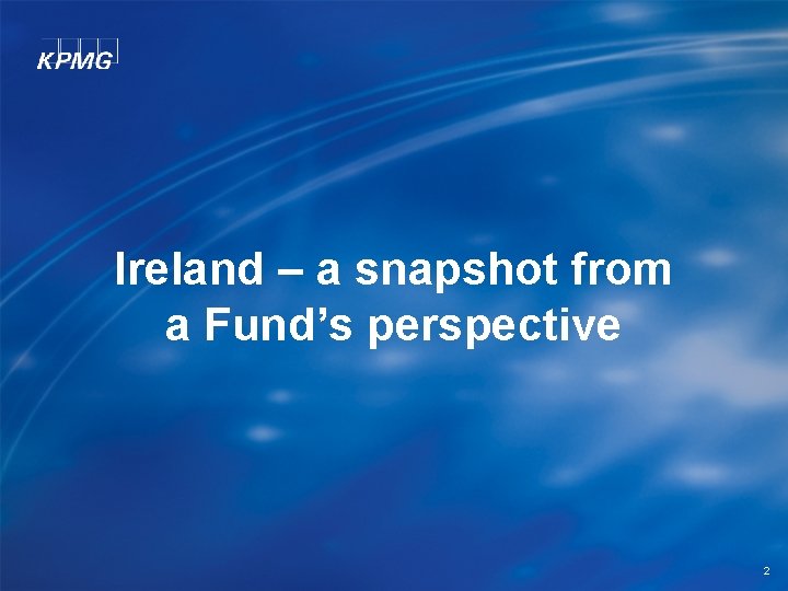 Ireland – a snapshot from a Fund’s perspective 2 