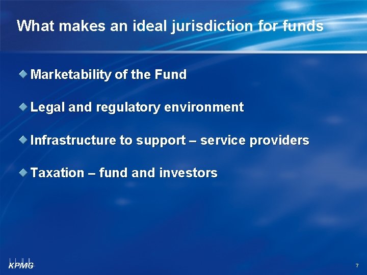 What makes an ideal jurisdiction for funds Marketability of the Fund Legal and regulatory