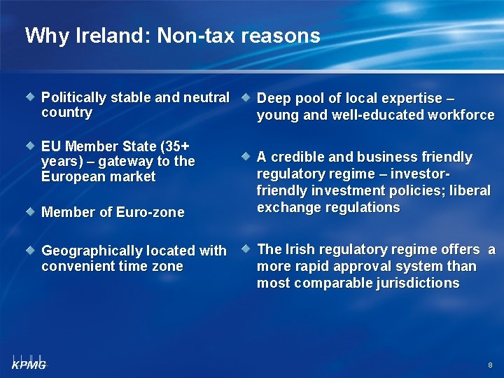 Why Ireland: Non-tax reasons Politically stable and neutral country EU Member State (35+ years)