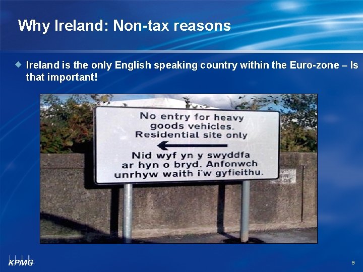 Why Ireland: Non-tax reasons Ireland is the only English speaking country within the Euro-zone