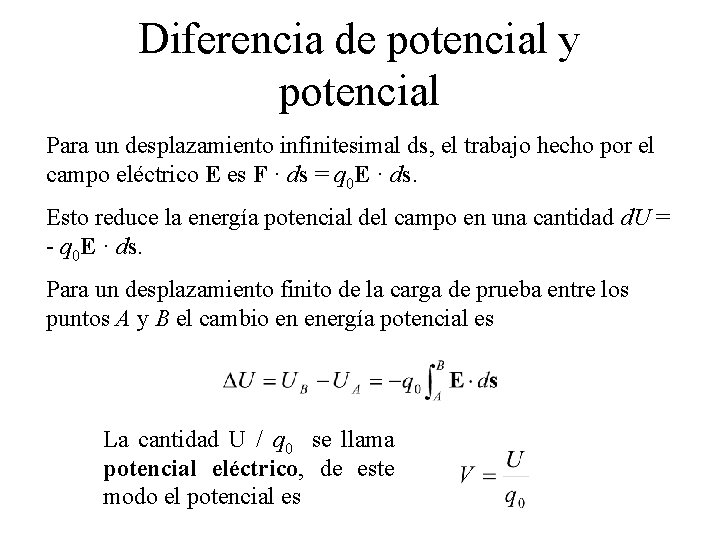 Diferencia de potencial y potencial Para un desplazamiento infinitesimal ds, el trabajo hecho por