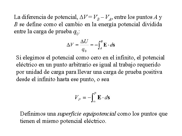 La diferencia de potencial, DV = VB – VA, entre los puntos A y