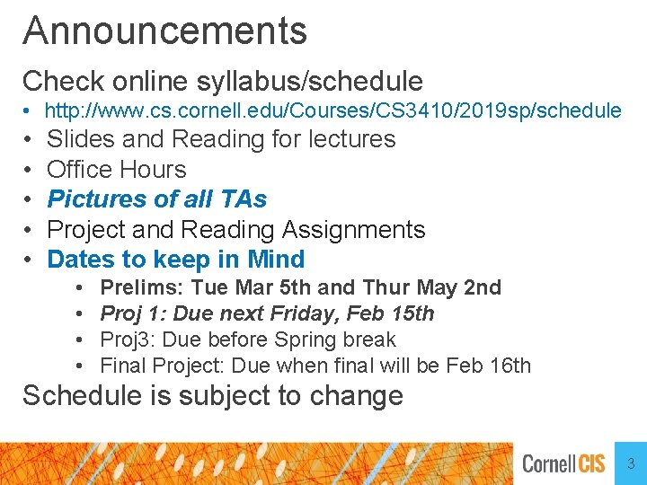 Announcements Check online syllabus/schedule • http: //www. cs. cornell. edu/Courses/CS 3410/2019 sp/schedule • •