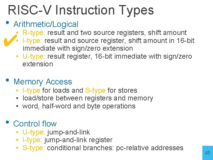 RISC-V Instruction Types • Arithmetic/Logical • R-type: result and two source registers, shift amount