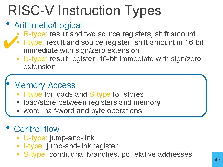 RISC-V Instruction Types • Arithmetic/Logical • R-type: result and two source registers, shift amount