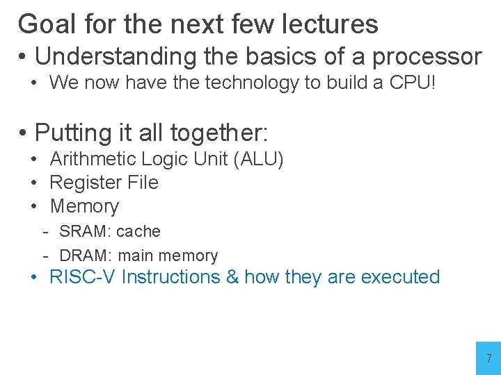 Goal for the next few lectures • Understanding the basics of a processor •