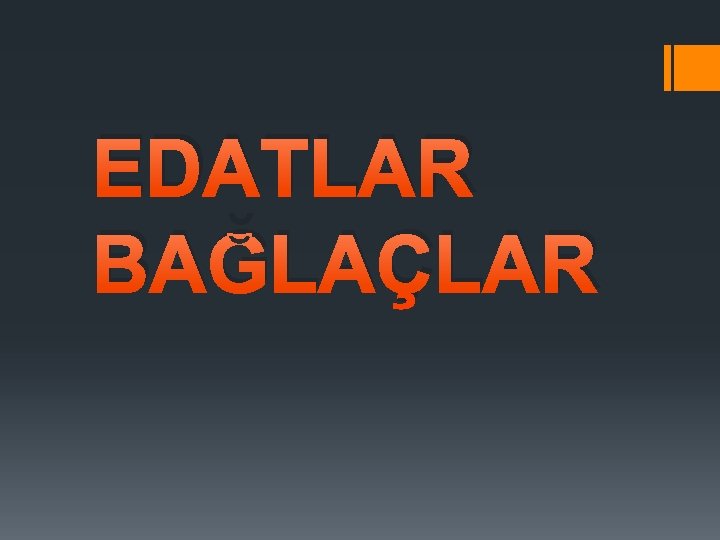 EDATLAR BAĞLAÇLAR 