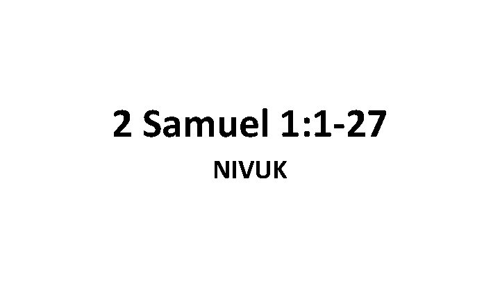 2 Samuel 1: 1 -27 NIVUK 
