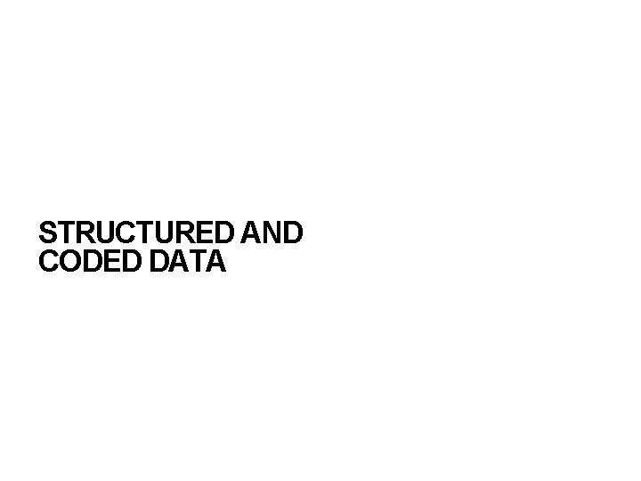 STRUCTURED AND CODED DATA 