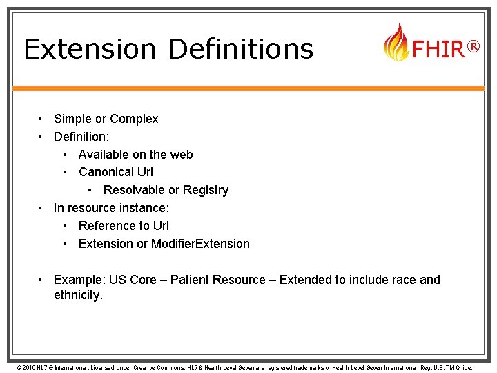 Extension Definitions FHIR® • Simple or Complex • Definition: • Available on the web