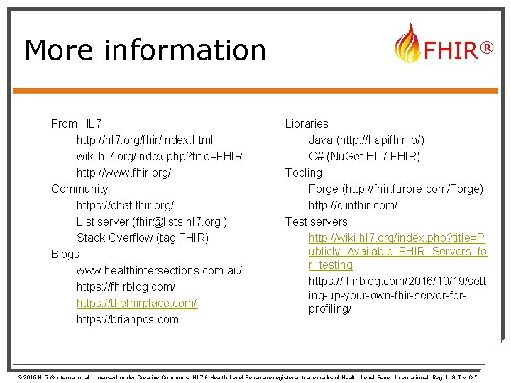 More information ▸ From HL 7 Ø http: //hl 7. org/fhir/index. html Ø wiki.