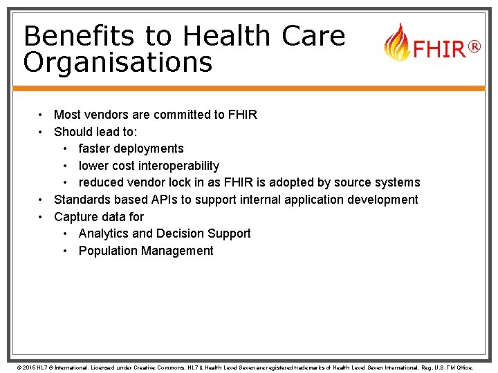 Benefits to Health Care Organisations FHIR® • Most vendors are committed to FHIR •