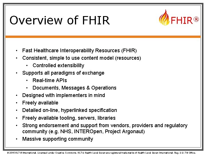 Overview of FHIR® • Fast Healthcare Interoperability Resources (FHIR) • Consistent, simple to use