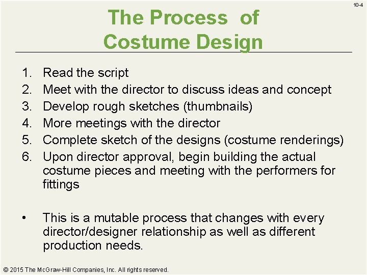 The Process of Costume Design 1. 2. 3. 4. 5. 6. Read the script