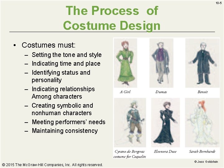 The Process of Costume Design 10 -5 • Costumes must: – Setting the tone