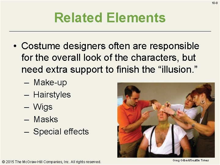 10 -8 Related Elements • Costume designers often are responsible for the overall look