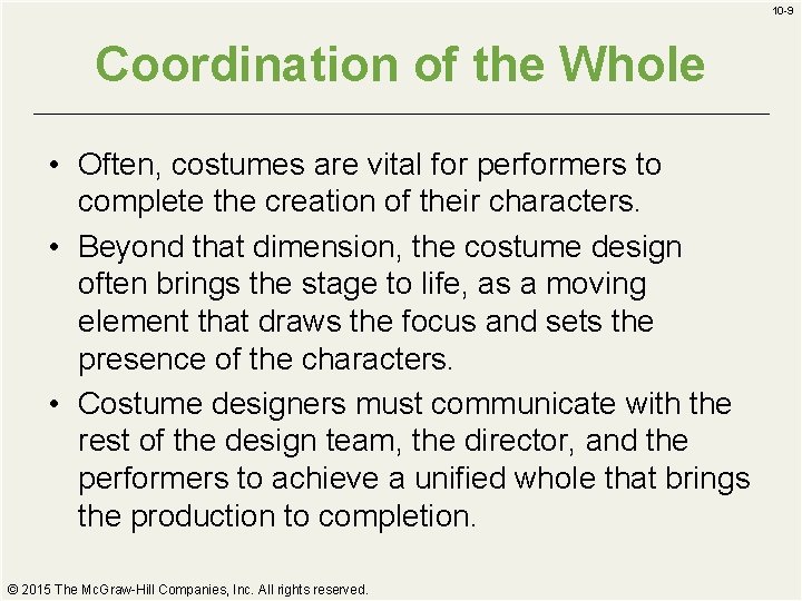 10 -9 Coordination of the Whole • Often, costumes are vital for performers to