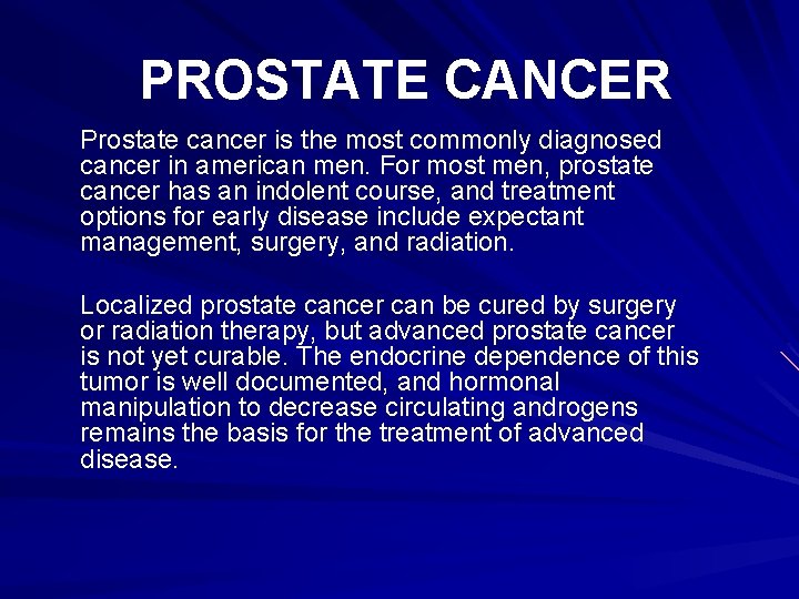 PROSTATE CANCER Prostate cancer is the most commonly diagnosed cancer in american men. For