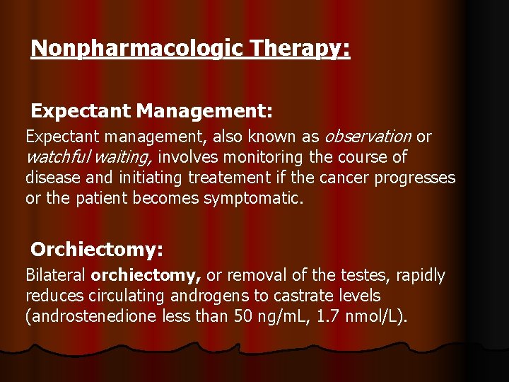 Nonpharmacologic Therapy: Expectant Management: Expectant management, also known as observation or watchful waiting, involves