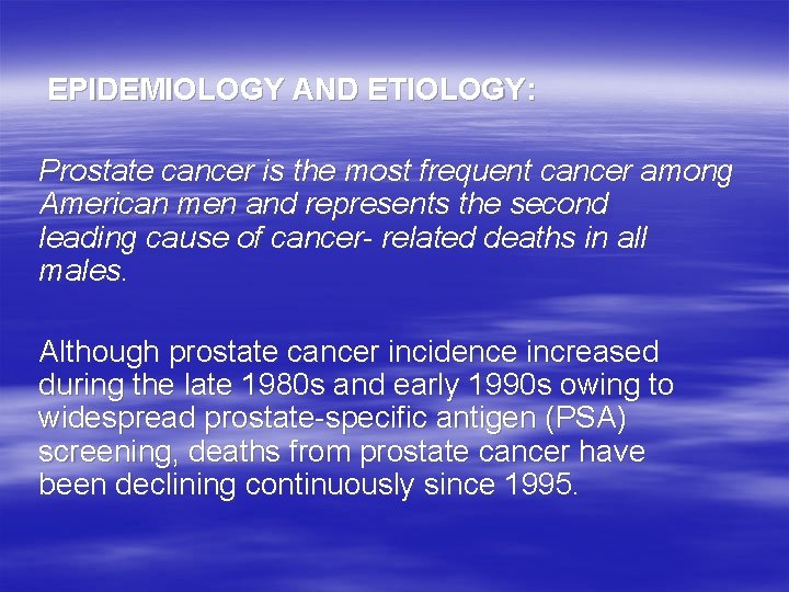 EPIDEMIOLOGY AND ETIOLOGY: Prostate cancer is the most frequent cancer among American men and