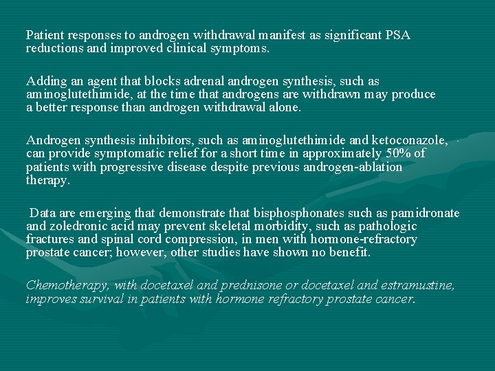 Patient responses to androgen withdrawal manifest as significant PSA reductions and improved clinical symptoms.