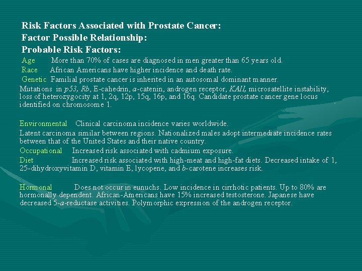Risk Factors Associated with Prostate Cancer: Factor Possible Relationship: Probable Risk Factors: Age More
