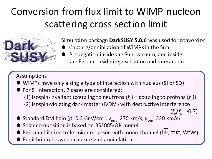 Conversion from flux limit to WIMP-nucleon scattering cross section limit Simulation package Dark. SUSY