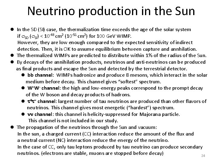 Neutrino production in the Sun l In the SD (SI) case, thermalization time exceeds