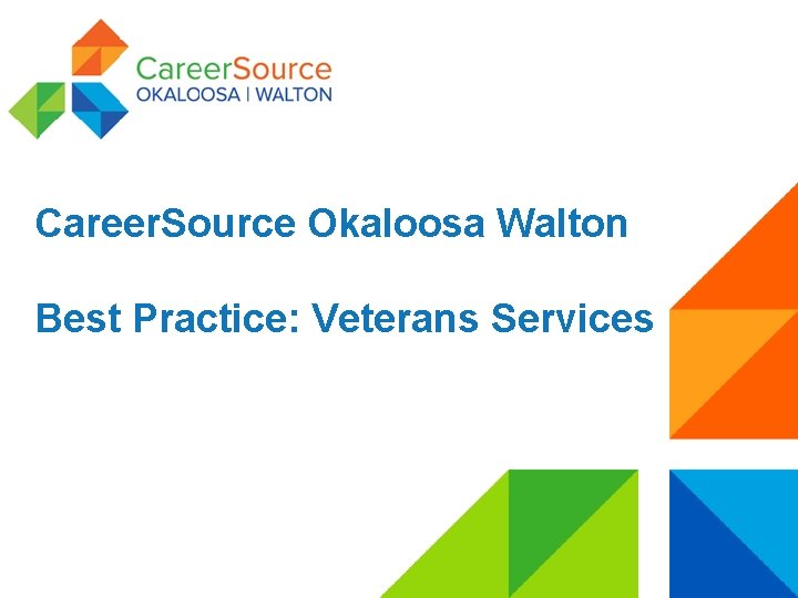 Career. Source Okaloosa Walton Best Practice: Veterans Services 