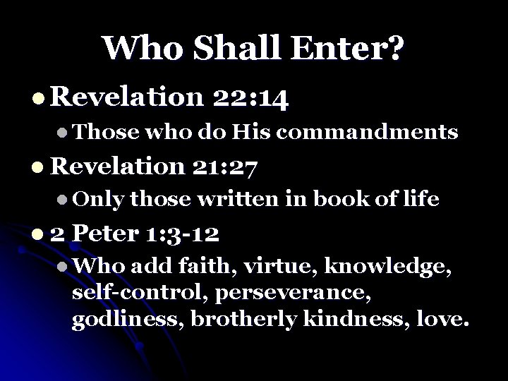 Who Shall Enter? l Revelation 22: 14 l Those who do His commandments l