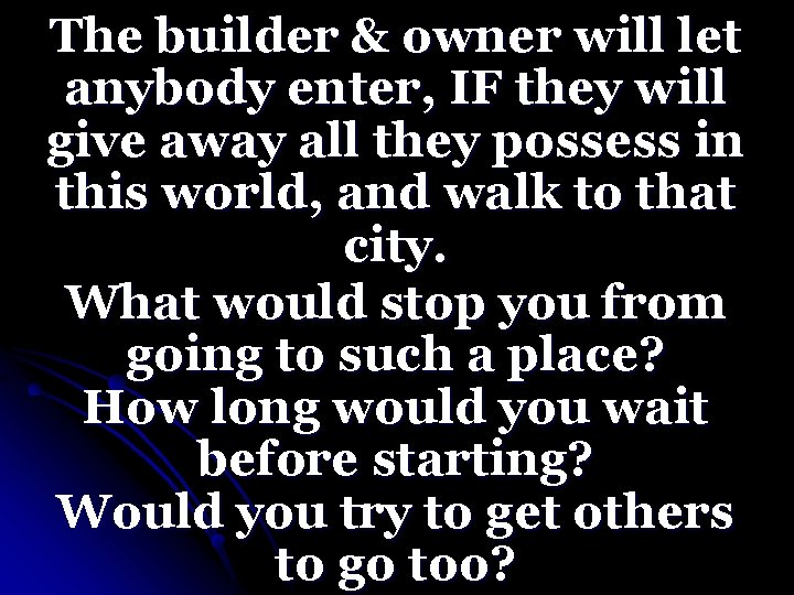 The builder & owner will let anybody enter, IF they will give away all