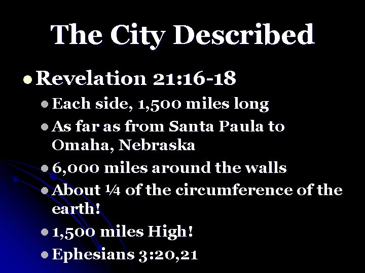 The City Described l Revelation 21: 16 -18 l Each side, 1, 500 miles