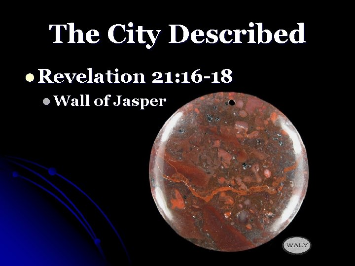 The City Described l Revelation 21: 16 -18 l Wall of Jasper 