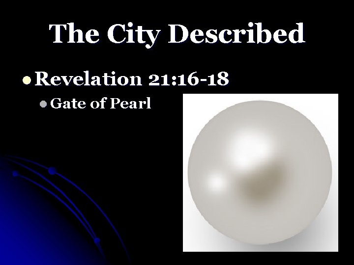 The City Described l Revelation 21: 16 -18 l Gate of Pearl 