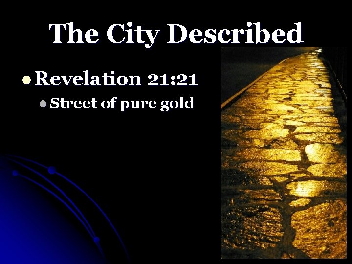 The City Described l Revelation 21: 21 l Street of pure gold 