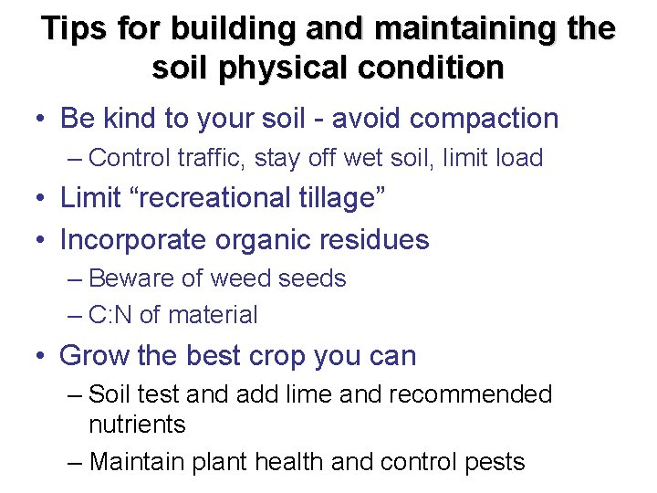 Tips for building and maintaining the soil physical condition • Be kind to your