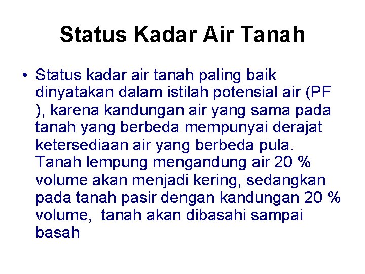 Status Kadar Air Tanah • Status kadar air tanah paling baik dinyatakan dalam istilah