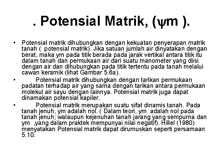 . Potensial Matrik, (ym ). • Potensial matrik dihubungkan dengan kekuatan penyerapan matrik tanah