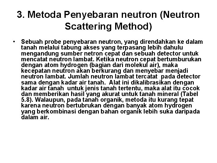 3. Metoda Penyebaran neutron (Neutron Scattering Method) • Sebuah probe penyebaran neutron, yang direndahkan