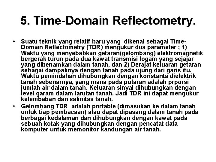 5. Time-Domain Reflectometry. • Suatu teknik yang relatif baru yang dikenal sebagai Time. Domain