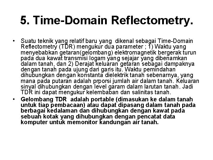 5. Time-Domain Reflectometry. • Suatu teknik yang relatif baru yang dikenal sebagai Time-Domain Reflectometry
