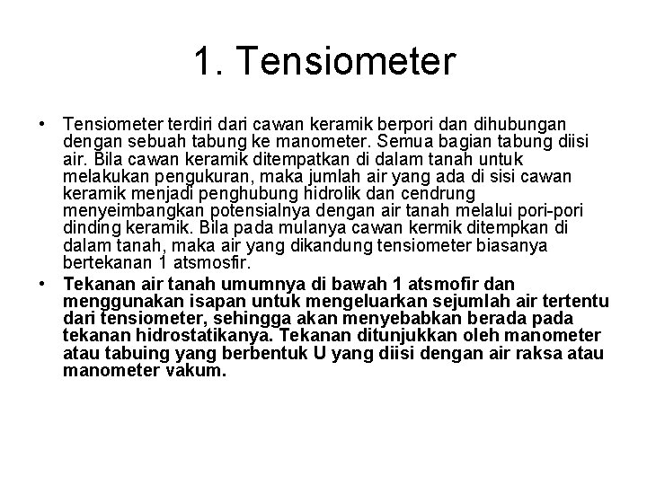 1. Tensiometer • Tensiometer terdiri dari cawan keramik berpori dan dihubungan dengan sebuah tabung